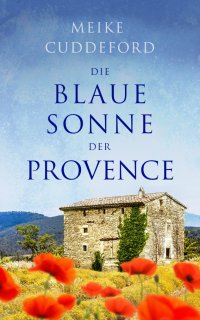 Die blaue Sonne der Provence - Erzählung - Meike Cuddeford