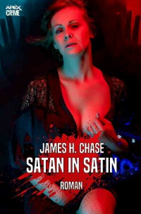 SATAN IN SATIN - Der Krimi-Klassiker! - James H. Chase