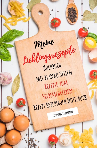 'Cover von Meine Lieblingsrezepte Kochbuch mit blanko Seiten Rezepte zum Selberschreiben Rezept Rezeptbuch Notizbuch'-Cover