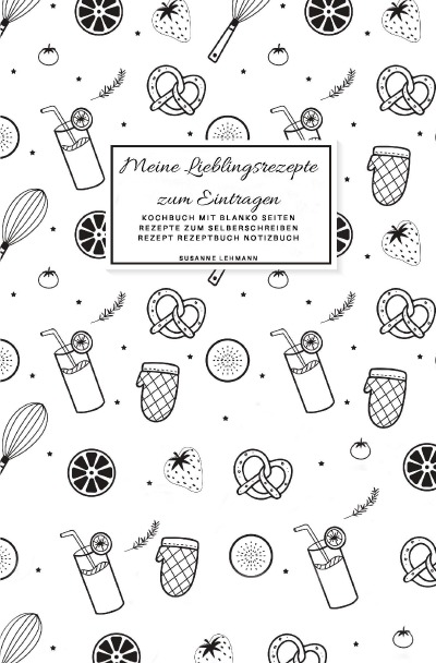 'Cover von Meine Lieblingsrezepte zum Eintragen Kochbuch mit blanko Seiten Rezepte zum Selberschreiben Rezept Rezeptbuch Notizbuch'-Cover