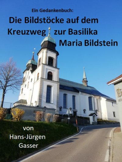 'Die Bildstöcke auf dem Kreuzweg zur Basilika Maria Bildstein'-Cover