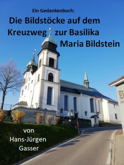 'Cover von Die Bildstöcke auf dem Kreuzweg zur Basilika Maria Bildstein'-Cover