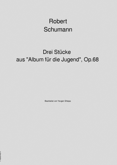 'Cover von Robert Schumann – Drei Stücke aus „Album für die Jugend“, Op. 68'-Cover