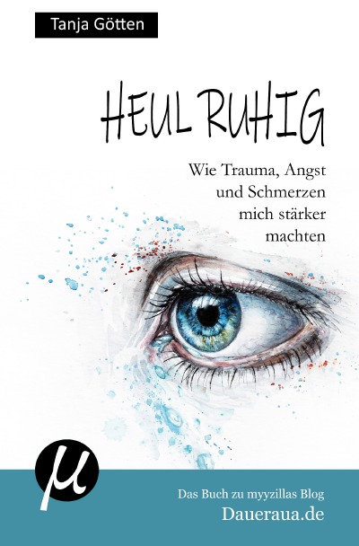 'Cover von Heul ruhig – Wie Trauma, Angst und Schmerzen mich stärker machten'-Cover