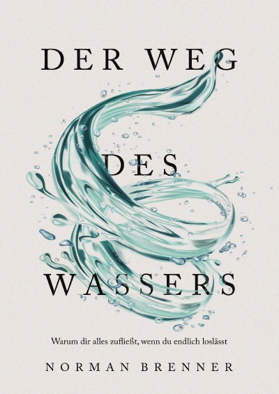 'Cover von Der Weg des Wassers: Warum dir alles zufließt, wenn du endlich loslässt'-Cover