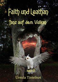 Faith und Leathan - Tanz auf dem Vulkan - Ursula Tintelnot