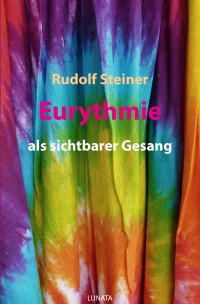 Eurythmie als sichtbarer Gesang - Rudolf Steiner