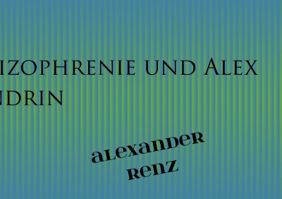 'Cover von Die Tragseile der Schizophrenie und Alex mittendrin'-Cover