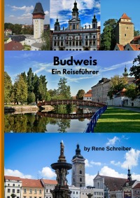 Budweis - Ein Reisführer - Rene Schreiber