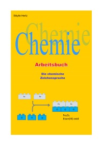 Die chemische Zeichensprache - Arbeitsbuch - Chemie Arbeitsbuch 2 - Sibylle Hertz