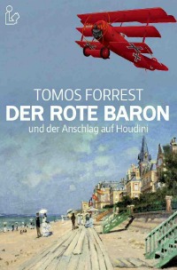 DER ROTE BARON UND DER ANSCHLAG AUF HOUDINI - Tomos Forrest