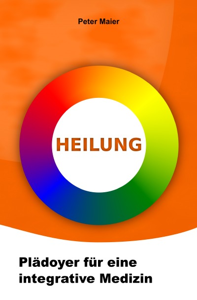 'Cover von Heilung – Plädoyer für eine integrative Medizin'-Cover