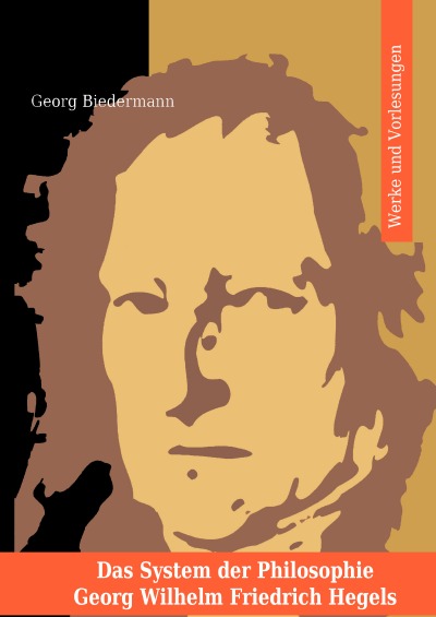 'Das System der Philosophie Georg Wilhelm Friedrich Hegels in zwei Bänden. Band I. Werke und Vorlesungen.'-Cover
