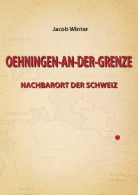 OEHNINGEN-AN-DER-GRENZE - NACHBARORT DER SCHWEIZ - Jacob Winter
