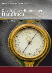 Quecksilber-Barometer Handbuch - Theorie und Praxis/ 2. nahezu unveraenderte Auflage - Gerhard Stöhr, Rainer Holland