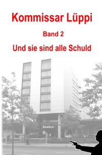 Kommissar Lüppi - Band 2 - Und sie sind alle Schuld - Markus Schmitz, Markus Schmitz