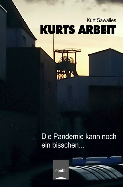 'Cover von Kurts Arbeit – Die Pandemie kann noch ein bisschen…'-Cover
