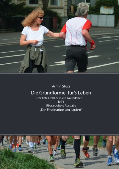 'Die Grundformel für‘s Leben. Der tiefe Einblick in ein Läuferleben… Teil 1, Überarbeitete Ausgabe'-Cover
