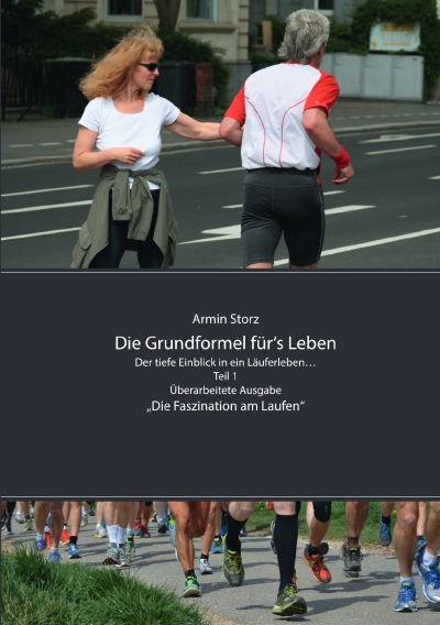 'Cover von Die Grundformel für‘s Leben. Der tiefe Einblick in ein Läuferleben… Teil 1, Überarbeitete Ausgabe'-Cover