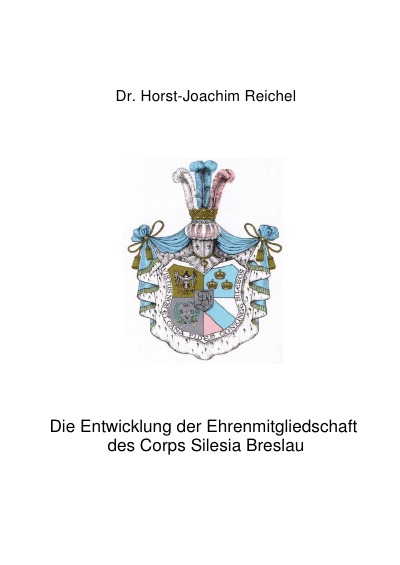 'Die Entwicklung der Ehrenmitgliedschaft des Corps Silesia Breslau'-Cover