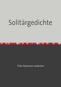 Solitärgedichte - Thilo Sebastian Jaskewitz