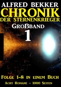 Großband #1 - Chronik der Sternenkrieger (Folge 1-8) - Alfred Bekker