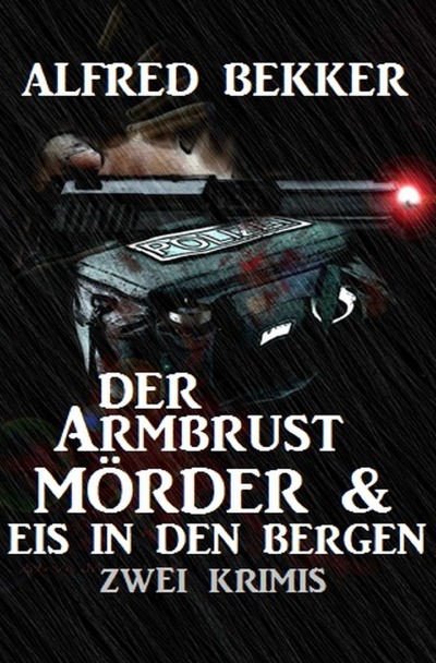 'Der Armbrustmörder & Eis in den Bergen: Zwei Krimis'-Cover