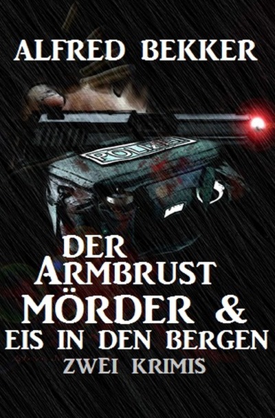 'Cover von Der Armbrustmörder & Eis in den Bergen: Zwei Krimis'-Cover