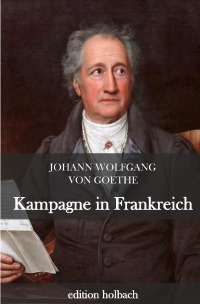 Kampagne in Frankreich - Johann Wolfgang von Goethe