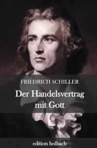 Der Handelsvertrag mit Gott - Friedrich Schiller