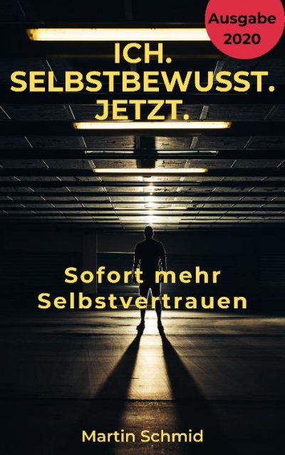 'Cover von Ich. Selbstbewusst. Jetzt: Sofort mehr Selbstvertrauen!'-Cover