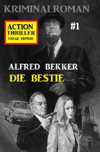 Action Thriller Edition 1 - Kriminalroman - Alfred Bekker