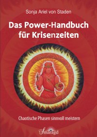 Das Power-Handbuch für Krisenzeiten - Chaotische Phasen sinnvoll meistern - Sonja Ariel von Staden