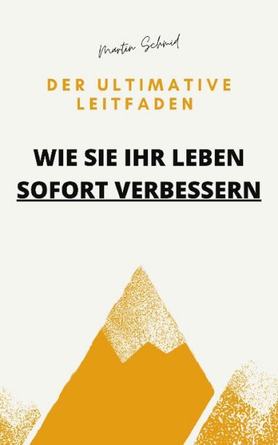 'Cover von Der ultimative Leitfaden: Wie Sie Ihr Leben sofort verbessern'-Cover