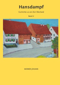 Hansdampf - Geschichten aus dem Zürcher Oberland - Johann Widmer