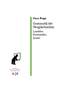 Grammatik des neugriechischen. Lautlehre, Formenlehre, Syntax - Edition Romiosini - Hans Ruge