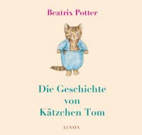 Die Geschichte von Kätzchen Tom - Beatrix Potter