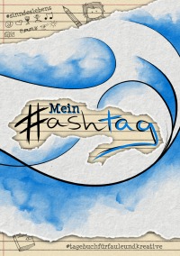 Mein Hashtag - Tagebuch für Faule und Kreative - Claudia Escher